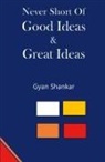 Gyan Shankar - Never Short of Good Ideas & Great Ideas