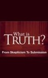 Joshua Rhoades - What Is Truth? - From Skepticism to Submission