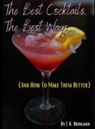 J. K. Bridgman, Jessica Cardona - The Best Cocktails, The Best Ways (and How To Make Them Better)