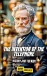 Sarah Michaels - The Invention of the Telephone For Kids