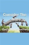 Joshua Rhoades - Consider The Ant - God's Tiny Preachers