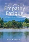 Mark A. Stebnicki - Transcending Empathy Fatigue