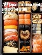 Kelly Johnson - 50 Japan Premium Food Recipes for Home