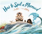 Jane Yolen, Jane Yolen, Sally Deng, Sally Deng - How to Spot a Mermaid
