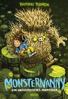 Tuutikki Tolonen, Pasi Pitkänen - Monsternanny - Ein unterirdisches Abenteuer