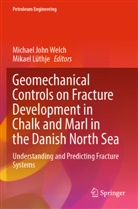 Michael John Welch, Lüthje, Mikael Lüthje, Michael John Welch - Geomechanical Controls on Fracture Development in Chalk and Marl in the Danish North Sea