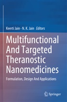 Keerti Jain, N. K. Jain, K Jain - Multifunctional And Targeted Theranostic Nanomedicines