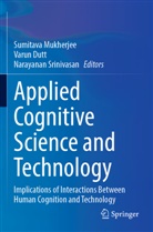 Varun Dutt, Sumitava Mukherjee, Narayanan Srinivasan - Applied Cognitive Science and Technology