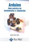 Eugenio López Aldea - Arduino : guía práctica de fundamentos y simulación
