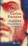 Carlos Fuentes - Aquiles o El guerrillero y el asesino