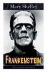 Mary Shelley - Frankenstein (the Uncensored 1818 Edition)