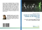 Christian Moutoto Boueya - GUIDE ET PRINCIPES D'UN HOMME AU MI-TEMPS DE LA VIE