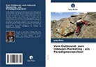 João Félix - Vom Outbound- zum Inbound-Marketing - ein Paradigmenwechsel