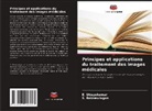 S. Balamurugan, E. Udayakumar - Principes et applications du traitement des images médicales