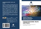 SWEKSHA BHADAURIA, Manish Kumar Rai, A Srivastava, Ankur Srivastava - Cyberkriminalität: Recht und Praxis