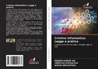 SWEKSHA BHADAURIA, Manish Kumar Rai, Ankur Srivastava - Crimine informatico: Legge e pratica