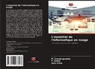 T. Akilan, M. Chandraprabha, Jaya Sinha - L'essentiel de l'informatique en nuage