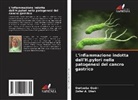 Qurteeba Qadri, Zafar A. Shah - L'infiammazione indotta dall'H.pylori nella patogenesi del cancro gastrico