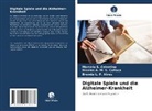 Marcelo S Celestino, Marcelo S. Celestino, P Alve, Brenda L. P. Alves, Nicolas A M S Colloca, Nicolas A. M. S. Colloca - Digitale Spiele und die Alzheimer-Krankheit