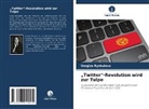 Nargiza Ryskulova - "Twitter"-Revolution wird zur Tulpe