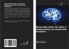 Milos Popovic - Desarrollo motor de niños y adolescentes con trastornos mentales