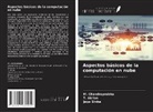 T. Akilan, M. Chandraprabha, Jaya Sinha - Aspectos básicos de la computación en nube