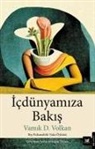 Vamik D. Volkan - Icdünyamiza Bakis