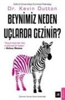 Kevin Dutton - Beynimiz Neden Uclarda Gezinir