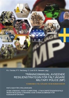 R-J. Gorzka, N Hanssen, N. Hanssen, Clemens Lorei - TRÄNINGSMANUAL AVSEENDE RESILIENSTRATEGIN FÖR FÄLTJÄGARE MILITARY POLICE (MP)