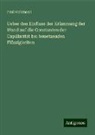 Paul Volkmann - Ueber den Einfluss der Krümmung der Wand auf die Constanten der Capillarität bei benetzenden Flüssigkeiten