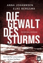 Elke Bergsma, Anna Johannsen - Die Gewalt des Sturms