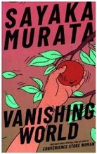 Sayaka Murata - Vanishing World