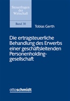Tobias Gerth - Die ertragsteuerliche Behandlung des Erwerbs einer geschäftsleitenden Personenholdinggesellschaft