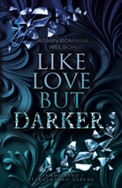 Jasmin Romana Welsch - Like Love But Darker