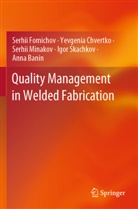 Anna Banin, Yevgenia Chvertko, Serhii Fomichov, Serhi Minakov, Serhii Minakov, Igor Skachkov - Quality Management in Welded Fabrication