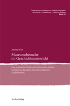Andrea Brait - Museumsbesuche im Geschichtsunterricht