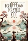 Savita Yara - Der Affe und der stille See - Mit der Hilfe von buddhistischen Kurzgeschichten, Stress und Unsicherheit endlich loslassen und Glück, innere Ruhe und Zufriedenheit aufbauen!