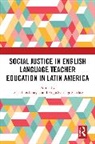 Dario Luis Sanchez Banegas, Darío Luis Banegas, Hugo Santiago Sanchez, Sanchez Hugo Santiago - Social Justice in English Language Teacher Education in Latin America
