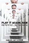 Samuel Jay Keyser, Samuel Jay Keyser - Play It Again, Sam