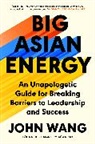 John Wang - Big Asian Energy