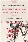 Benjamin Brose - Buddhist Masters of Modern China