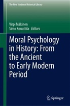 Knuuttila, Simo Knuuttila, Virpi Mäkinen - Moral Psychology in History: From the Ancient to Early Modern Period