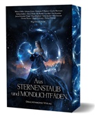 Helena Gäßler, Julianna Grohe, Katharina Haderer, Katharina V. Haderer, Carolin Herrmann, Caroline Herrmann... - Aus Sternenstaub und Mondlichtfäden