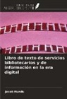Jacob Hundu - Libro de texto de servicios bibliotecarios y de información en la era digital