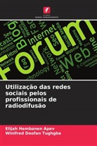 Elijah Hembanen Apev, Winifred Doofan Tughgba - Utilização das redes sociais pelos profissionais de radiodifusão