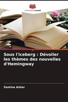 Samina Azhar - Sous l'iceberg : Dévoiler les thèmes des nouvelles d'Hemingway