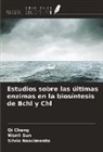 Qi Cheng, Silvio Nascimento, Wenli Sun - Estudios sobre las últimas enzimas en la biosíntesis de Bchl y Chl