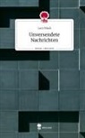Lucy Black - Unversendete Nachrichten. Life is a Story - story.one