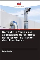 Ruby Jindal - Refroidir la Terre : Les applications et les effets néfastes de l'utilisation des climatiseurs