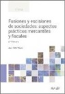 Fusiones y escisiones de sociedades: aspectos prácticos mercantiles y fiscales